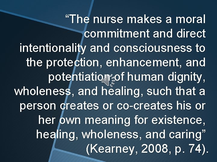  “The nurse makes a moral commitment and direct intentionality and consciousness to the