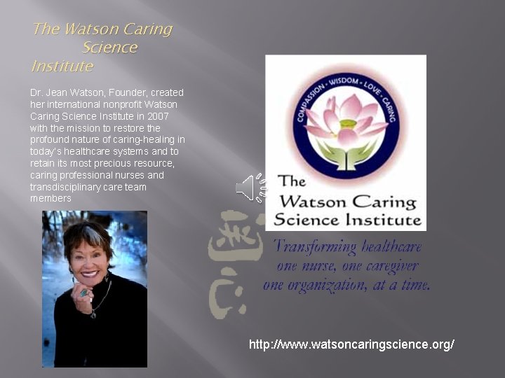  The Watson Caring Science Institute Dr. Jean Watson, Founder, created her international nonprofit