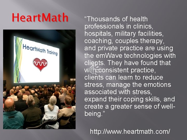 Heart. Math “Thousands of health professionals in clinics, hospitals, military facilities, coaching, couples therapy,