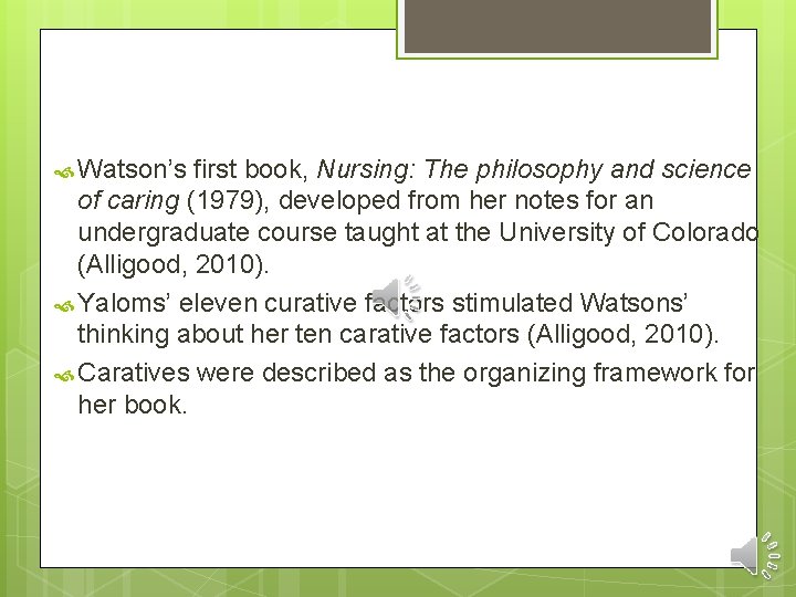  Watson’s first book, Nursing: The philosophy and science of caring (1979), developed from