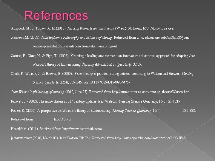 References Alligood, M. R. , Tomey, A. M. (2010). Nursing theorists and their work