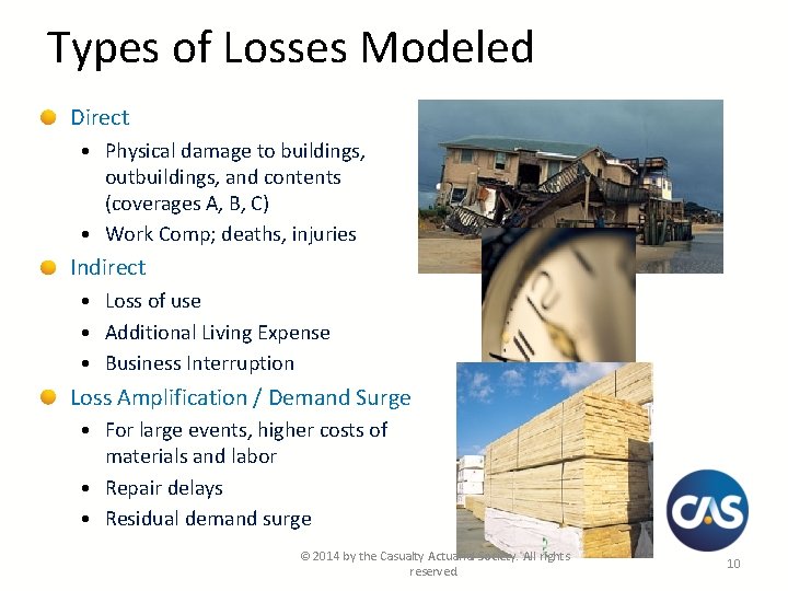 Types of Losses Modeled Direct • Physical damage to buildings, outbuildings, and contents (coverages