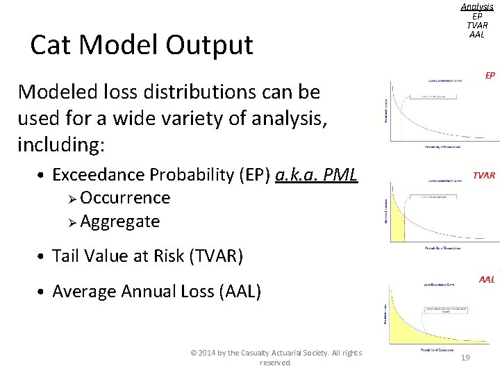 Cat Model Output Analysis EP TVAR AAL EP Modeled loss distributions can be used