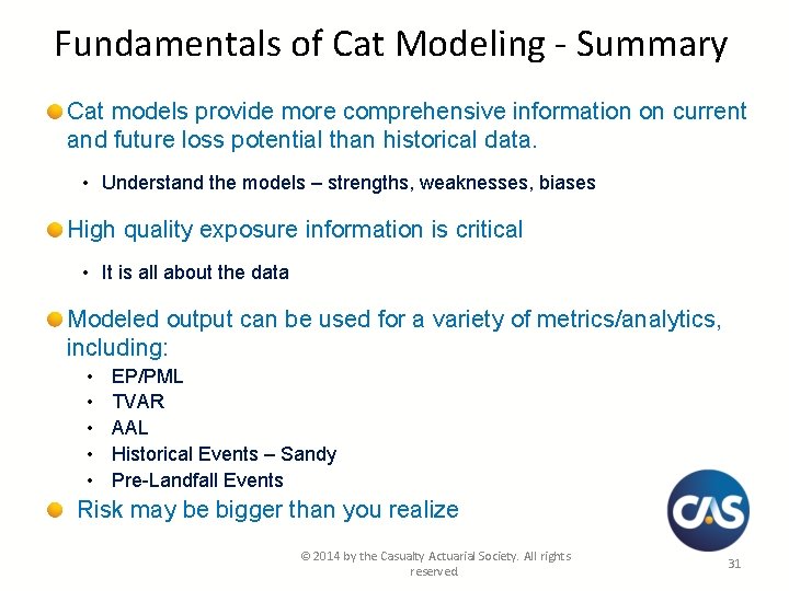 Fundamentals of Cat Modeling - Summary Cat models provide more comprehensive information on current