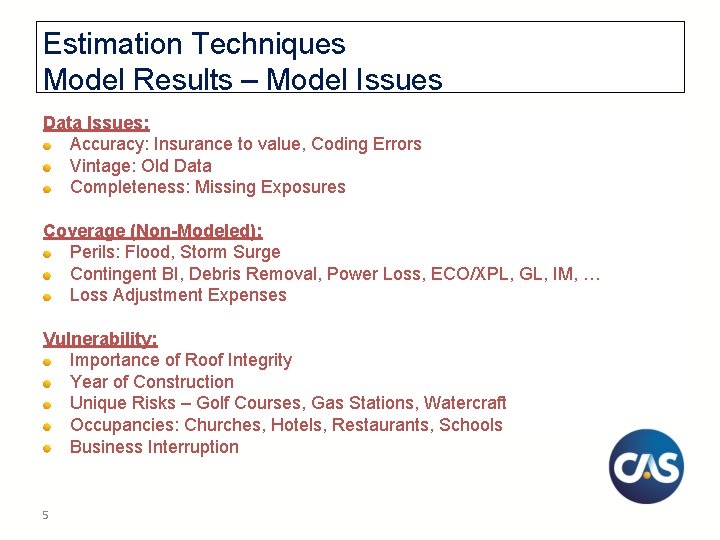 Estimation Techniques Model Results – Model Issues Data Issues: Accuracy: Insurance to value, Coding