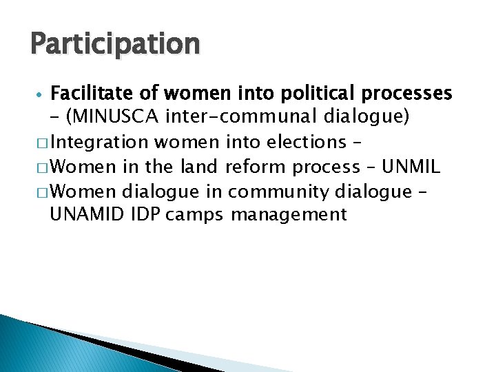 Participation Facilitate of women into political processes – (MINUSCA inter-communal dialogue) � Integration women