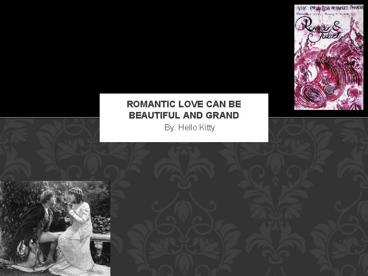 ROMANTIC LOVE CAN BE BEAUTIFUL AND GRAND By: Hello Kitty 