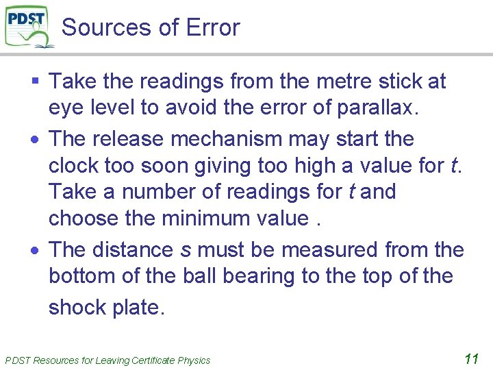 Sources of Error § Take the readings from the metre stick at eye level