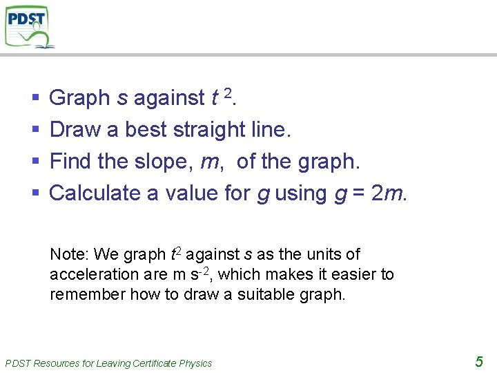 § § Graph s against t 2. Draw a best straight line. Find the