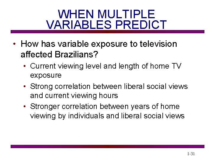 WHEN MULTIPLE VARIABLES PREDICT • How has variable exposure to television affected Brazilians? •