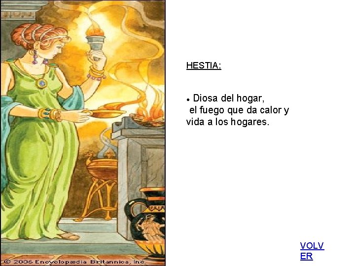 HESTIA: Diosa del hogar, el fuego que da calor y vida a los hogares.