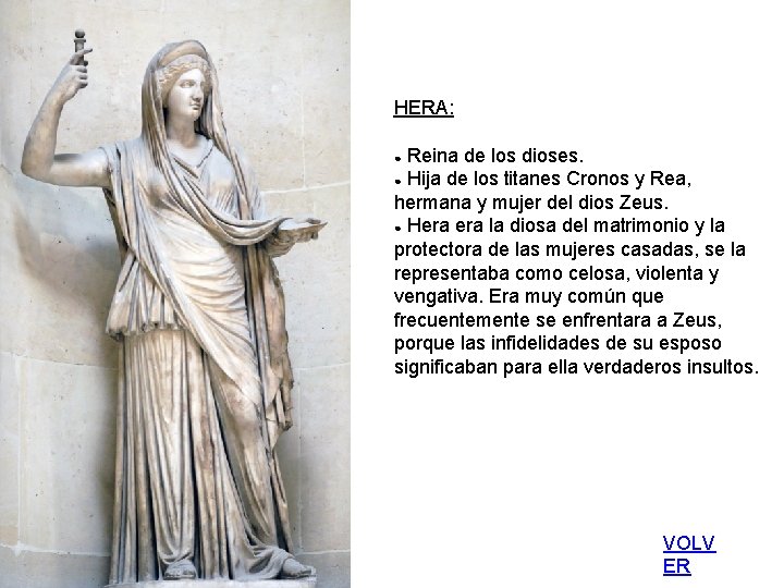 HERA: ● Reina de los dioses. ● Hija de los titanes Cronos y Rea,