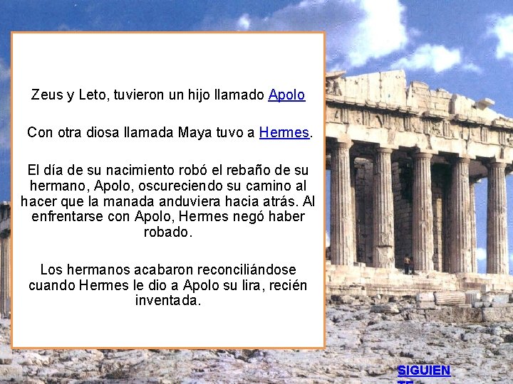 Zeus y Leto, tuvieron un hijo llamado Apolo Con otra diosa llamada Maya tuvo