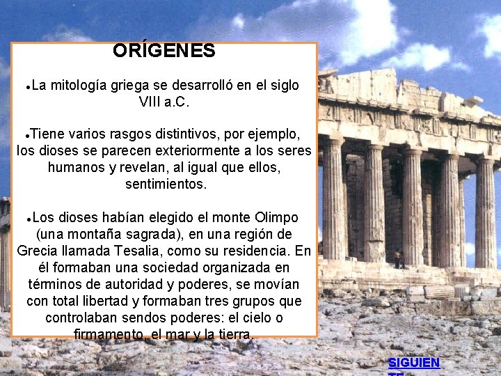 ORÍGENES La mitología griega se desarrolló en el siglo VIII a. C. ● Tiene