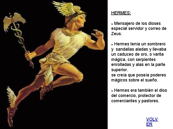 HERMES: ● Mensajero de los dioses especial servidor y correo de Zeus. ● Hermes