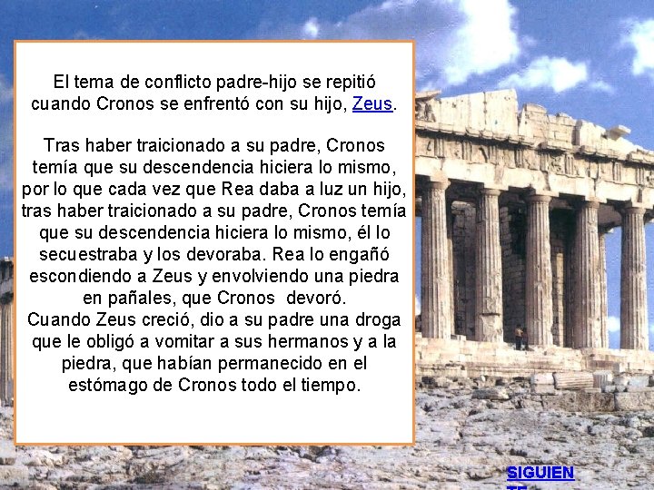 El tema de conflicto padre-hijo se repitió cuando Cronos se enfrentó con su hijo,