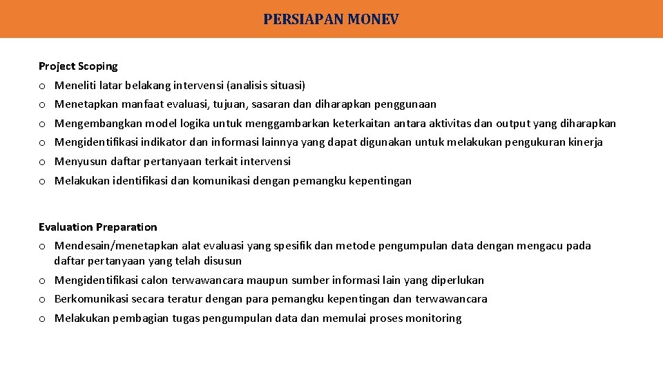 PERSIAPAN MONEV Project Scoping o o o Meneliti latar belakang intervensi (analisis situasi) Menetapkan