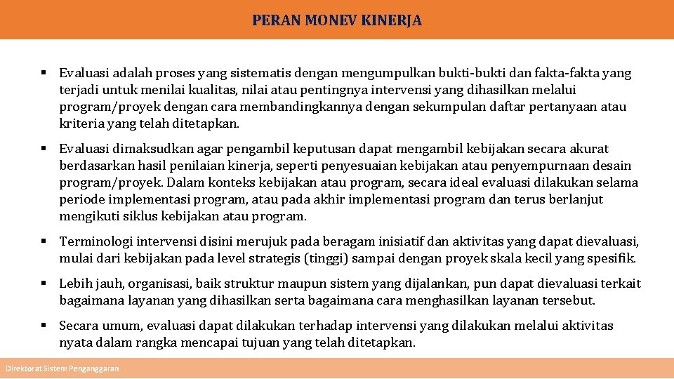 PERAN MONEV KINERJA § Evaluasi adalah proses yang sistematis dengan mengumpulkan bukti-bukti dan fakta-fakta