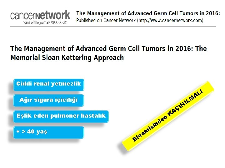 Ciddi renal yetmezlik Ağır sigara içiciliği L I N Eşlik eden pulmoner hastalık +