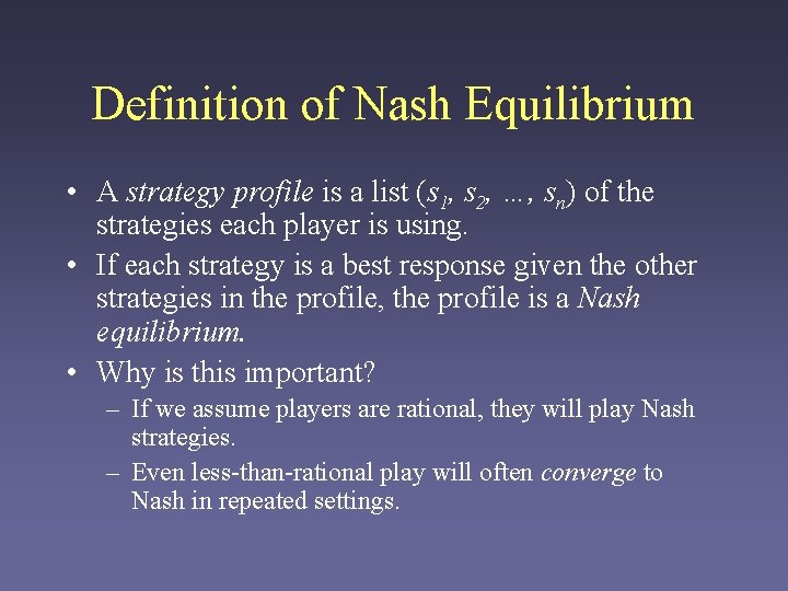 Definition of Nash Equilibrium • A strategy profile is a list (s 1, s