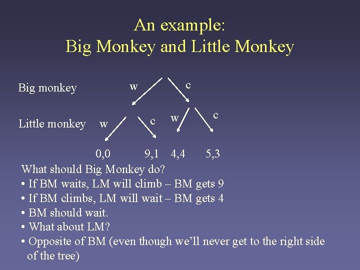 An example: Big Monkey and Little Monkey Little monkey c w Big monkey w