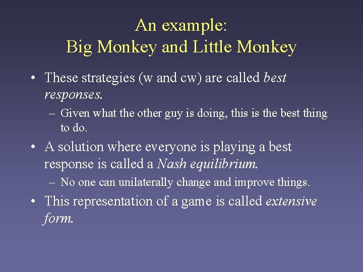 An example: Big Monkey and Little Monkey • These strategies (w and cw) are