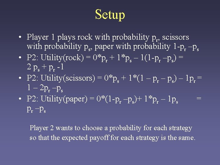 Setup • Player 1 plays rock with probability pr, scissors with probability ps, paper