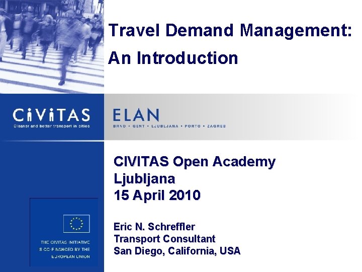 Travel Demand Management: An Introduction CIVITAS Open Academy Ljubljana 15 April 2010 Eric N. Travel Demand Management: An Introduction CIVITAS Open Academy Ljubljana 15 April 2010 Eric N.