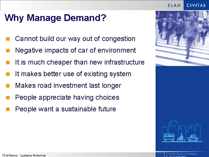 Why Manage Demand? n Cannot build our way out of congestion n Negative impacts Why Manage Demand? n Cannot build our way out of congestion n Negative impacts