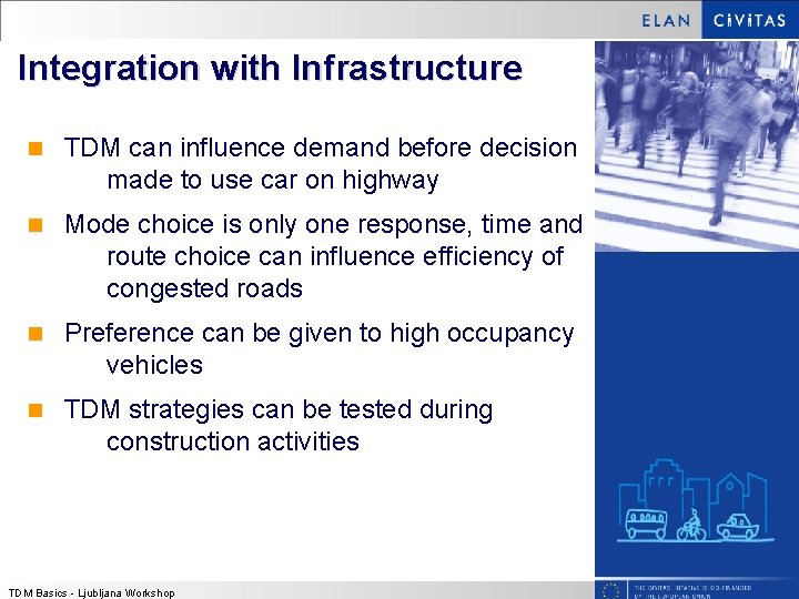 Integration with Infrastructure n TDM can influence demand before decision made to use car Integration with Infrastructure n TDM can influence demand before decision made to use car