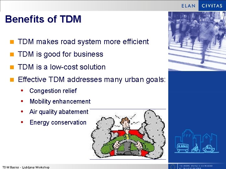 Benefits of TDM n TDM makes road system more efficient n TDM is good Benefits of TDM n TDM makes road system more efficient n TDM is good