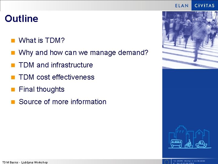 Outline n What is TDM? n Why and how can we manage demand? n Outline n What is TDM? n Why and how can we manage demand? n