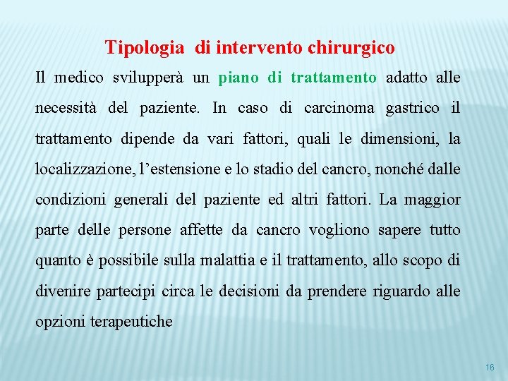 Tipologia di intervento chirurgico Il medico svilupperà un piano di trattamento adatto alle necessità