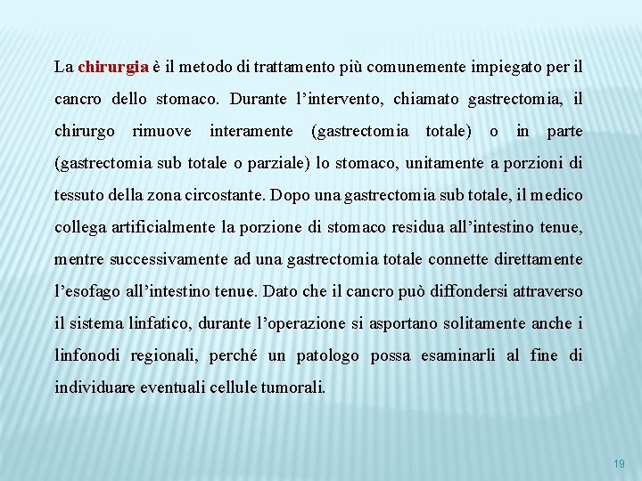 La chirurgia è il metodo di trattamento più comunemente impiegato per il cancro dello