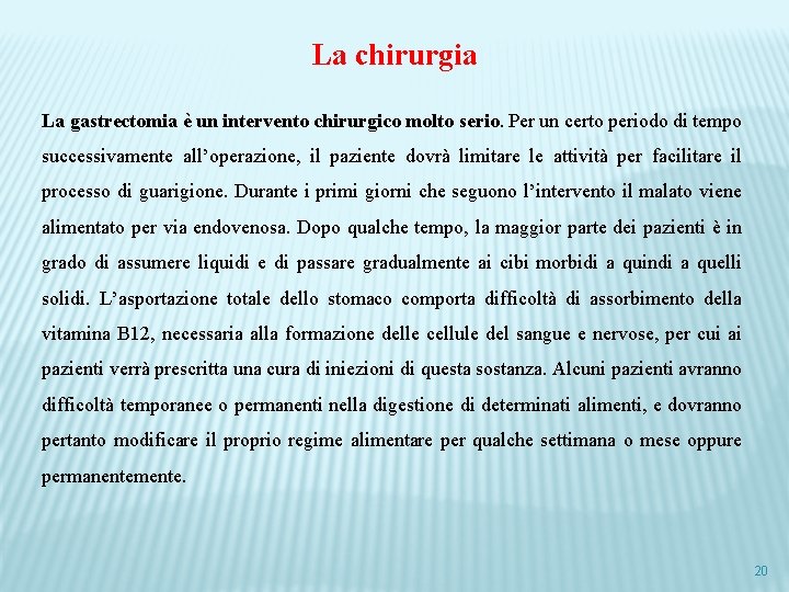 La chirurgia La gastrectomia è un intervento chirurgico molto serio. Per un certo periodo