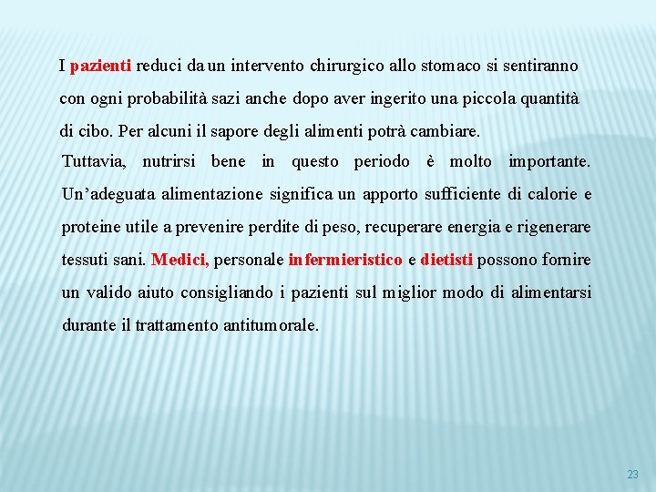 I pazienti reduci da un intervento chirurgico allo stomaco si sentiranno con ogni probabilità