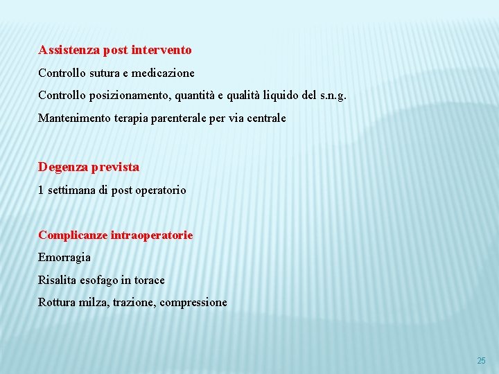 Assistenza post intervento Controllo sutura e medicazione Controllo posizionamento, quantità e qualità liquido del