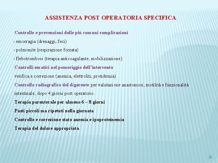 ASSISTENZA POST OPERATORIA SPECIFICA Controllo e prevenzioni delle più comuni complicazioni - emorragia (drenaggi,