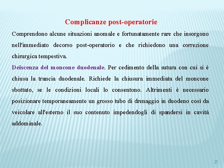 Complicanze post-operatorie Comprendono alcune situazioni anomale e fortunatamente rare che insorgono nell'immediato decorso post-operatorio