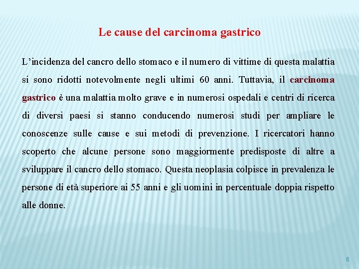 Le cause del carcinoma gastrico L’incidenza del cancro dello stomaco e il numero di