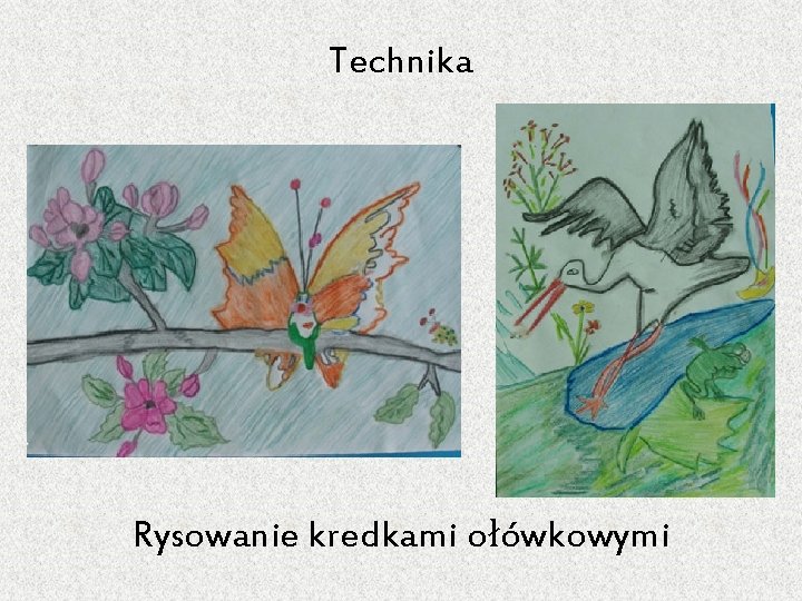 Technika Rysowanie kredkami ołówkowymi 