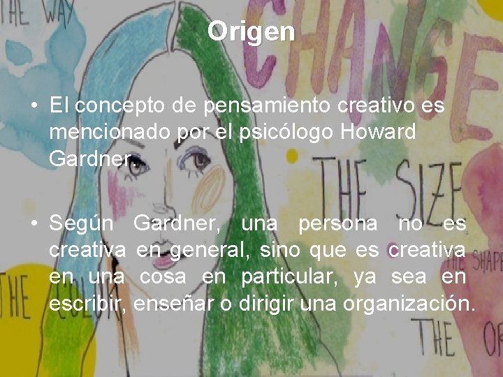 Origen • El concepto de pensamiento creativo es mencionado por el psicólogo Howard Gardner.