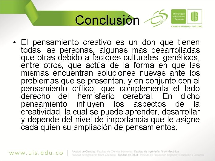 Conclusión • El pensamiento creativo es un don que tienen todas las personas, algunas