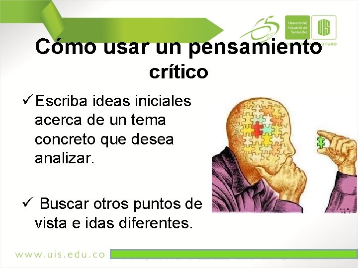 Cómo usar un pensamiento crítico ü Escriba ideas iniciales acerca de un tema concreto