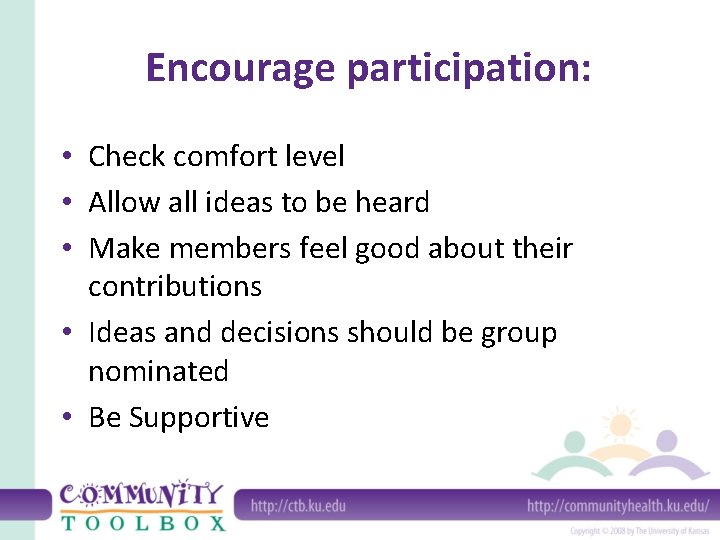 Encourage participation: • Check comfort level • Allow all ideas to be heard •