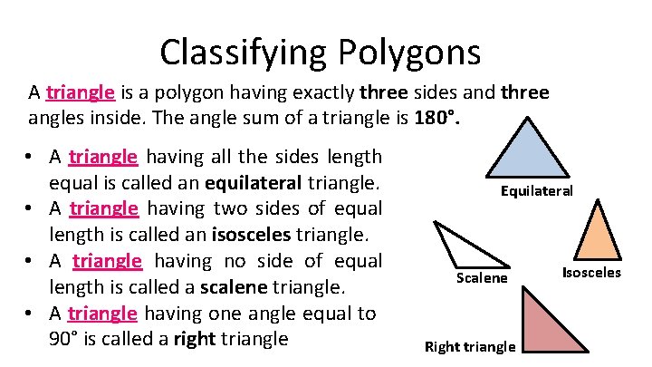 Classifying Polygons A triangle is a polygon having exactly three sides and three angles