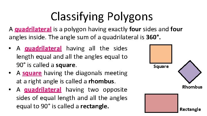 Classifying Polygons A quadrilateral is a polygon having exactly four sides and four angles