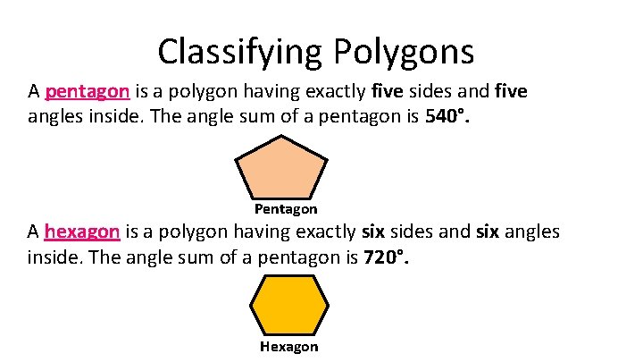 Classifying Polygons A pentagon is a polygon having exactly five sides and five angles
