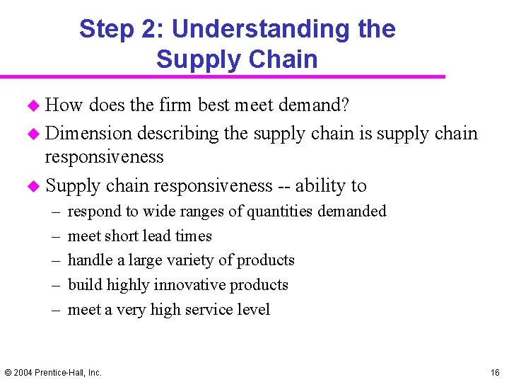 Step 2: Understanding the Supply Chain u How does the firm best meet demand?