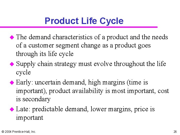 Product Life Cycle u The demand characteristics of a product and the needs of